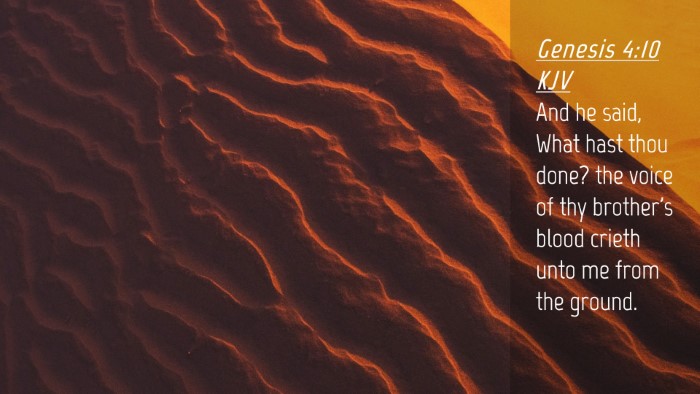 Picture 04 - Genesis 4:10 KJV Desktop Wallpaper - And he said, What hast thou done? the voice of - Desktop Bible Verse Wallpaper