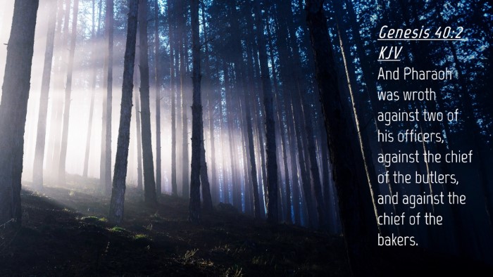 Picture 04 - Genesis 40:2 KJV Desktop Wallpaper - And Pharaoh was wroth against two of his - Desktop Bible Verse Wallpaper