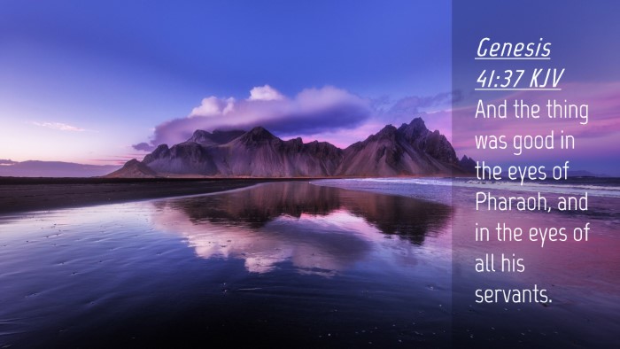 Picture 04 - Genesis 41:37 KJV Desktop Wallpaper - And the thing was good in the eyes of Pharaoh, - Desktop Bible Verse Wallpaper