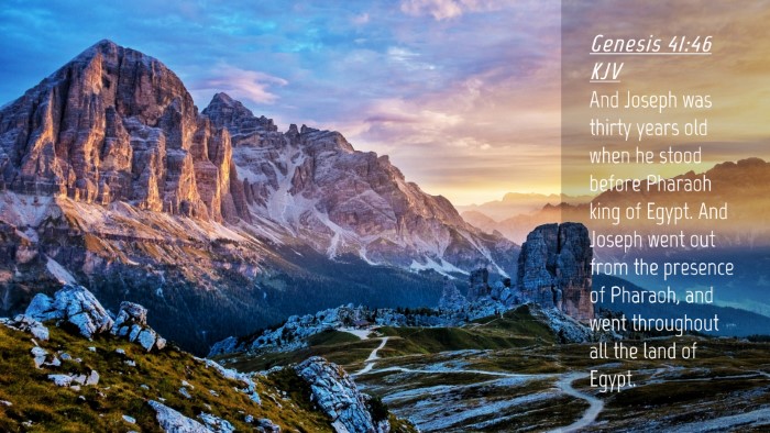 Picture 04 - Genesis 41:46 KJV Desktop Wallpaper - And Joseph was thirty years old when he stood - Desktop Bible Verse Wallpaper