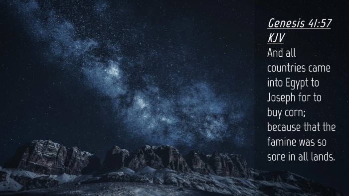 Picture 04 - Genesis 41:57 KJV Desktop Wallpaper - And all countries came into Egypt to Joseph for - Desktop Bible Verse Wallpaper