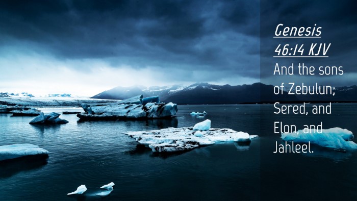 Picture 04 - Genesis 46:14 KJV Desktop Wallpaper - And the sons of Zebulun; Sered, and Elon, and - Desktop Bible Verse Wallpaper