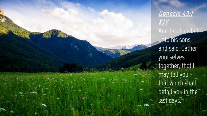 Picture 04 - Genesis 49:1 KJV Desktop Wallpaper - And Jacob called unto his sons, and said, Gather - Desktop Bible Verse Wallpaper