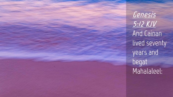 Picture 04 - Genesis 5:12 KJV Desktop Wallpaper - And Cainan lived seventy years and begat - Desktop Bible Verse Wallpaper
