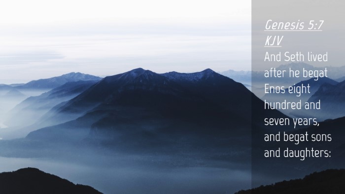 Picture 04 - Genesis 5:7 KJV Desktop Wallpaper - And Seth lived after he begat Enos eight hundred - Desktop Bible Verse Wallpaper