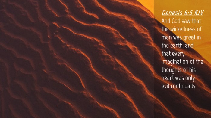 Picture 04 - Genesis 6:5 KJV Desktop Wallpaper - And God saw that the wickedness of man was great - Desktop Bible Verse Wallpaper