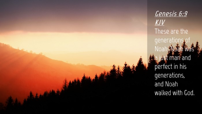 Picture 04 - Genesis 6:9 KJV Desktop Wallpaper - These are the generations of Noah: Noah was a - Desktop Bible Verse Wallpaper