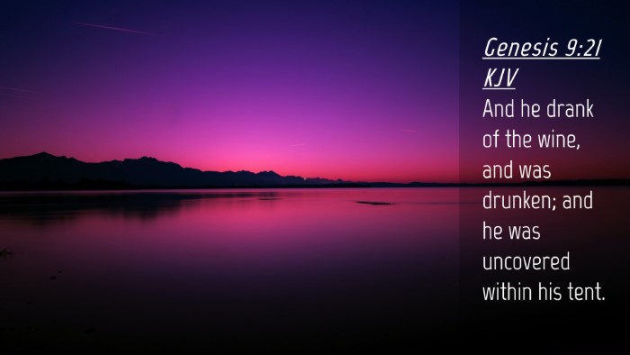 Picture 04 - Genesis 9:21 KJV Desktop Wallpaper - And he drank of the wine, and was drunken; and he - Desktop Bible Verse Wallpaper