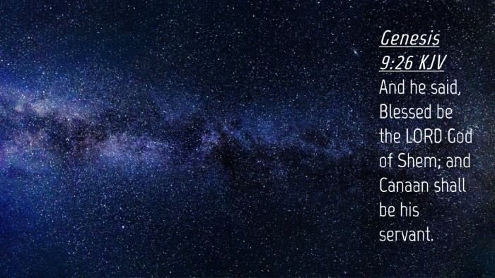 Picture 04 - Genesis 9:26 KJV Desktop Wallpaper - And he said, Blessed be the LORD God of Shem; and - Desktop Bible Verse Wallpaper