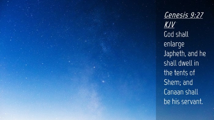 Picture 04 - Genesis 9:27 KJV Desktop Wallpaper - God shall enlarge Japheth, and he shall dwell in - Desktop Bible Verse Wallpaper