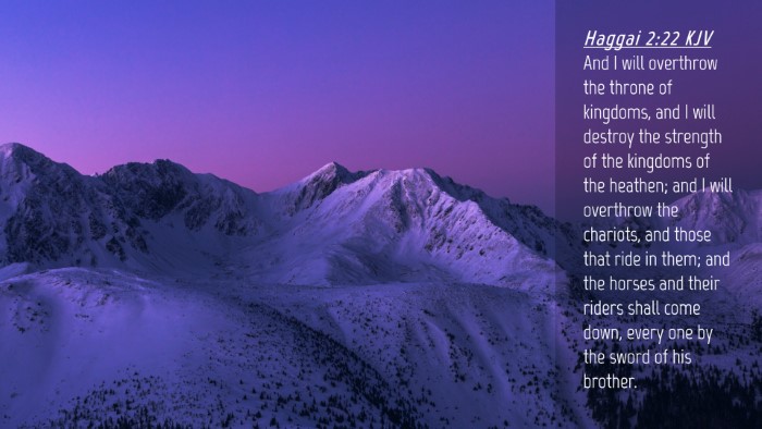 Picture 04 - Haggai 2:22 KJV Desktop Wallpaper - And I will overthrow the throne of kingdoms, and - Desktop Bible Verse Wallpaper