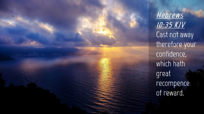 Picture 04 - Hebrews 10:35 KJV Desktop Wallpaper - Cast not away therefore your confidence, which - Desktop Bible Verse Wallpaper