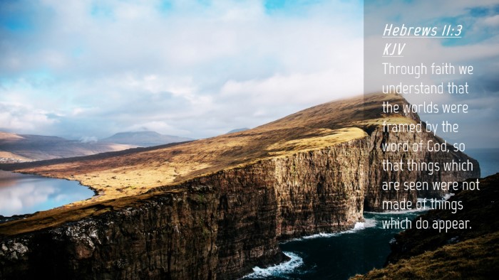 Picture 04 - Hebrews 11:3 KJV Desktop Wallpaper - Through faith we understand that the worlds were - Desktop Bible Verse Wallpaper