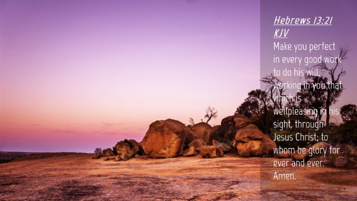 Picture 04 - Hebrews 13:21 KJV Desktop Wallpaper - Make you perfect in every good work to do his - Desktop Bible Verse Wallpaper
