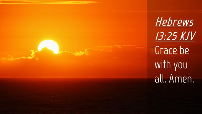 Picture 04 - Hebrews 13:25 KJV Desktop Wallpaper - Grace be with you all. - Desktop Bible Verse Wallpaper