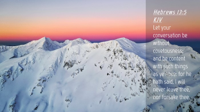 Picture 04 - Hebrews 13:5 KJV Desktop Wallpaper - Let your conversation be without covetousness; - Desktop Bible Verse Wallpaper