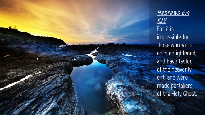 Picture 04 - Hebrews 6:4 KJV Desktop Wallpaper - For it is impossible for those who were once - Desktop Bible Verse Wallpaper