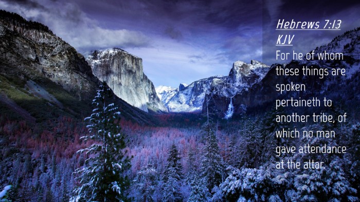 Picture 04 - Hebrews 7:13 KJV Desktop Wallpaper - For he of whom these things are spoken pertaineth - Desktop Bible Verse Wallpaper