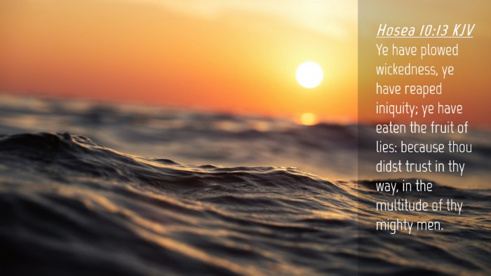 Picture 04 - Hosea 10:13 KJV Desktop Wallpaper - Ye have plowed wickedness, ye have reaped - Desktop Bible Verse Wallpaper