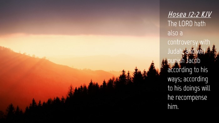 Picture 04 - Hosea 12:2 KJV Desktop Wallpaper - The LORD hath also a controversy with Judah, and - Desktop Bible Verse Wallpaper