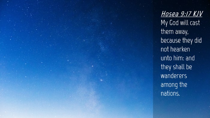 Picture 04 - Hosea 9:17 KJV Desktop Wallpaper - My God will cast them away, because they did not - Desktop Bible Verse Wallpaper