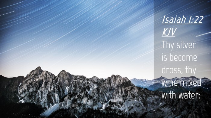 Picture 04 - Isaiah 1:22 KJV Desktop Wallpaper - Thy silver is become dross, thy wine mixed with - Desktop Bible Verse Wallpaper