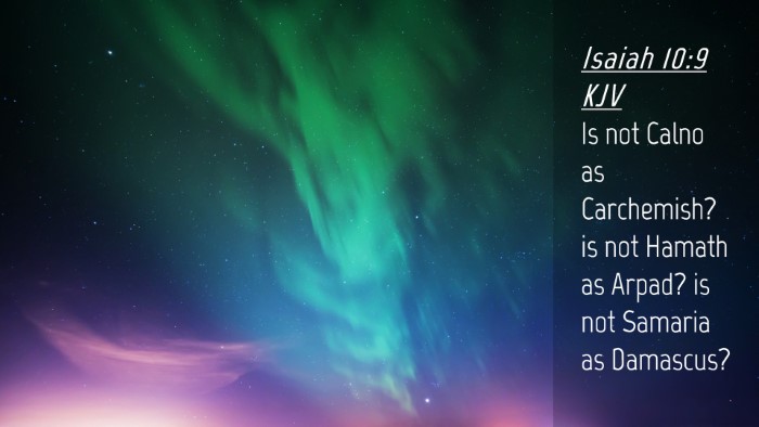 Picture 04 - Isaiah 10:9 KJV Desktop Wallpaper - Is not Calno as Carchemish? is not Hamath as - Desktop Bible Verse Wallpaper