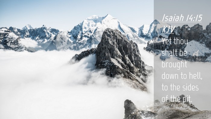 Picture 04 - Isaiah 14:15 KJV Desktop Wallpaper - Yet thou shalt be brought down to hell, to the - Desktop Bible Verse Wallpaper