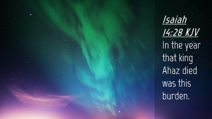 Picture 04 - Isaiah 14:28 KJV Desktop Wallpaper - In the year that king Ahaz died was this - Desktop Bible Verse Wallpaper