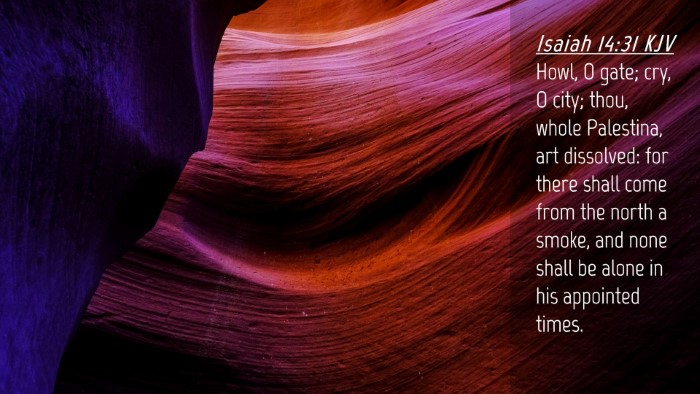 Picture 04 - Isaiah 14:31 KJV Desktop Wallpaper - Howl, O gate; cry, O city; thou, whole Palestina, - Desktop Bible Verse Wallpaper