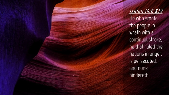 Picture 04 - Isaiah 14:6 KJV Desktop Wallpaper - He who smote the people in wrath with a continual - Desktop Bible Verse Wallpaper