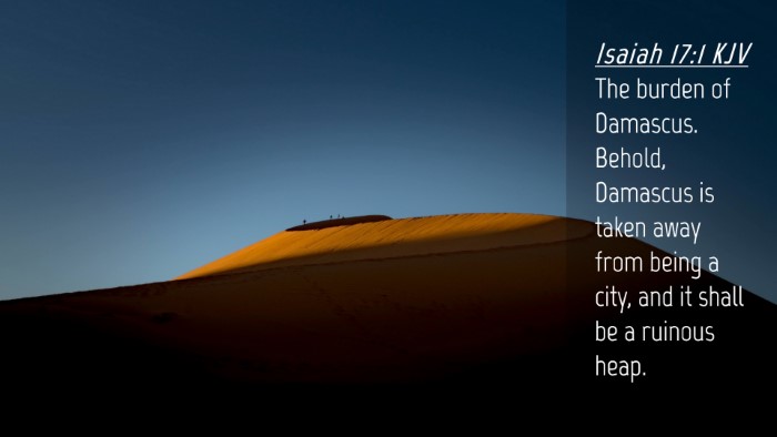 Picture 04 - Isaiah 17:1 KJV Desktop Wallpaper - The burden of Damascus. Behold, Damascus is taken - Desktop Bible Verse Wallpaper