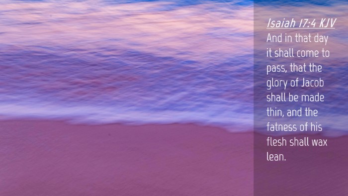 Picture 04 - Isaiah 17:4 KJV Desktop Wallpaper - And in that day it shall come to pass, that the - Desktop Bible Verse Wallpaper