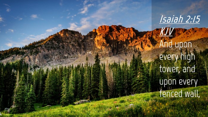 Picture 04 - Isaiah 2:15 KJV Desktop Wallpaper - And upon every high tower, and upon every fenced - Desktop Bible Verse Wallpaper