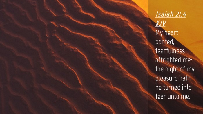 Picture 04 - Isaiah 21:4 KJV Desktop Wallpaper - My heart panted, fearfulness affrighted me: the - Desktop Bible Verse Wallpaper