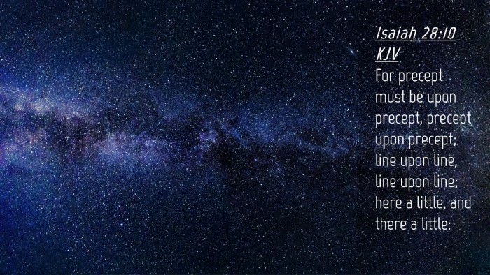 Picture 04 - Isaiah 28:10 KJV Desktop Wallpaper - For precept must be upon precept, precept upon - Desktop Bible Verse Wallpaper