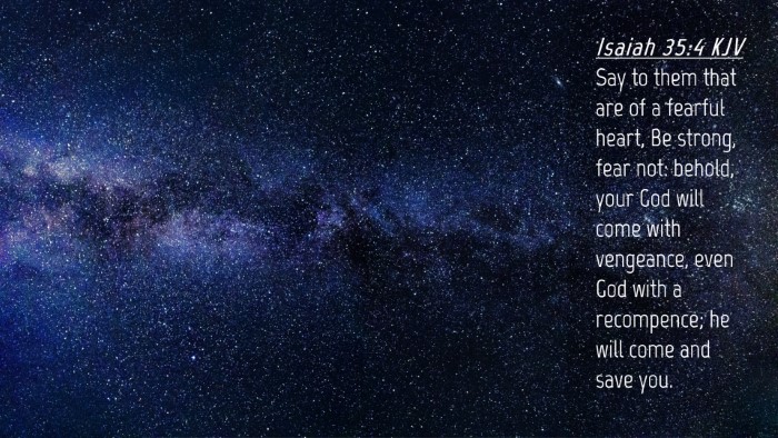 Picture 04 - Isaiah 35:4 KJV Desktop Wallpaper - Say to them that are of a fearful heart, Be - Desktop Bible Verse Wallpaper