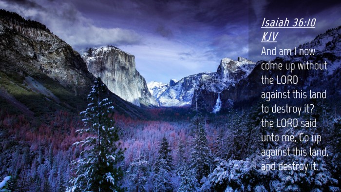 Picture 04 - Isaiah 36:10 KJV Desktop Wallpaper - And am I now come up without the LORD against - Desktop Bible Verse Wallpaper