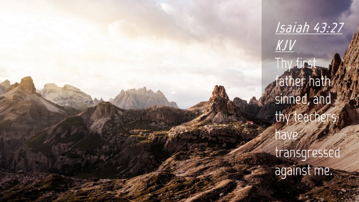 Picture 04 - Isaiah 43:27 KJV Desktop Wallpaper - Thy first father hath sinned, and thy teachers - Desktop Bible Verse Wallpaper