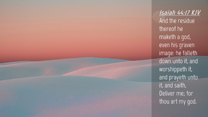 Picture 04 - Isaiah 44:17 KJV Desktop Wallpaper - And the residue thereof he maketh a god, even his - Desktop Bible Verse Wallpaper