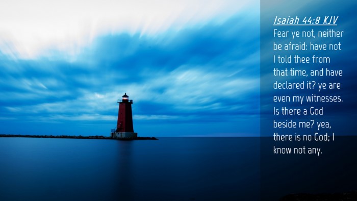 Picture 04 - Isaiah 44:8 KJV Desktop Wallpaper - Fear ye not, neither be afraid: have not I told - Desktop Bible Verse Wallpaper