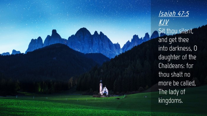 Picture 04 - Isaiah 47:5 KJV Desktop Wallpaper - Sit thou silent, and get thee into darkness, O - Desktop Bible Verse Wallpaper