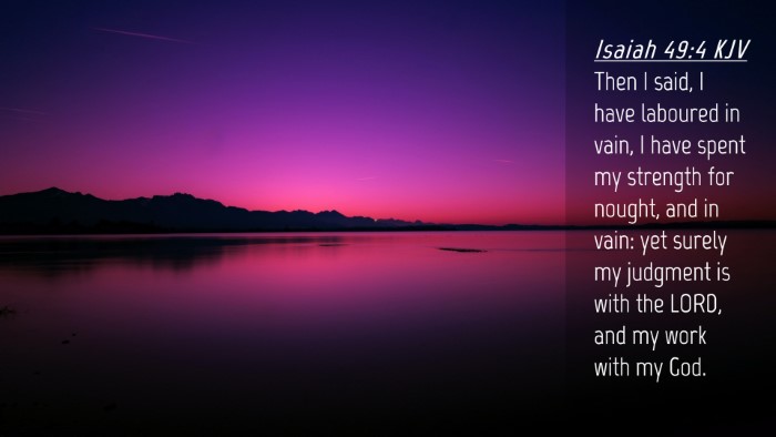 Picture 04 - Isaiah 49:4 KJV Desktop Wallpaper - Then I said, I have laboured in vain, I have - Desktop Bible Verse Wallpaper