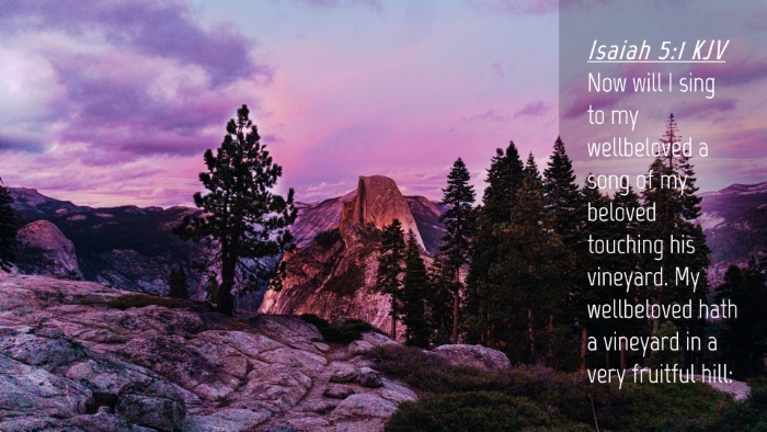 Picture 04 - Isaiah 5:1 KJV Desktop Wallpaper - Now will I sing to my wellbeloved a song of my - Desktop Bible Verse Wallpaper