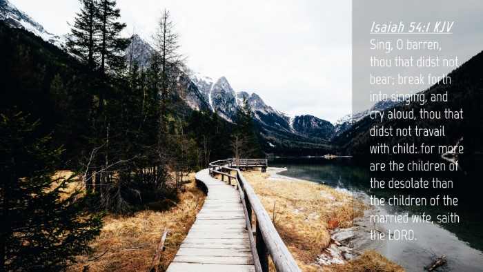 Picture 04 - Isaiah 54:1 KJV Desktop Wallpaper - Sing, O barren, thou that didst not bear; break - Desktop Bible Verse Wallpaper