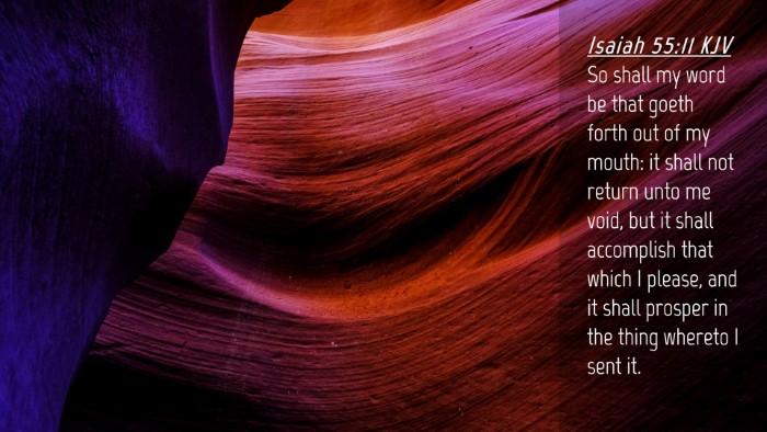 Picture 04 - Isaiah 55:11 KJV Desktop Wallpaper - So shall my word be that goeth forth out of my - Desktop Bible Verse Wallpaper