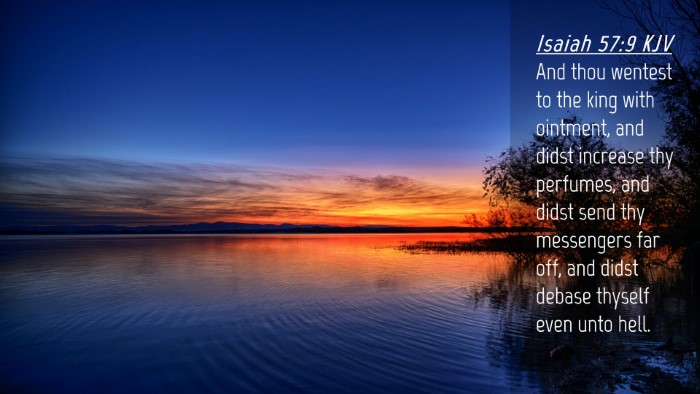 Picture 04 - Isaiah 57:9 KJV Desktop Wallpaper - And thou wentest to the king with ointment, and - Desktop Bible Verse Wallpaper
