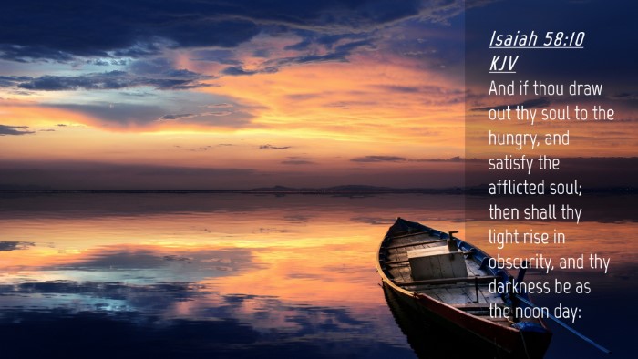 Picture 04 - Isaiah 58:10 KJV Desktop Wallpaper - And if thou draw out thy soul to the hungry, and - Desktop Bible Verse Wallpaper