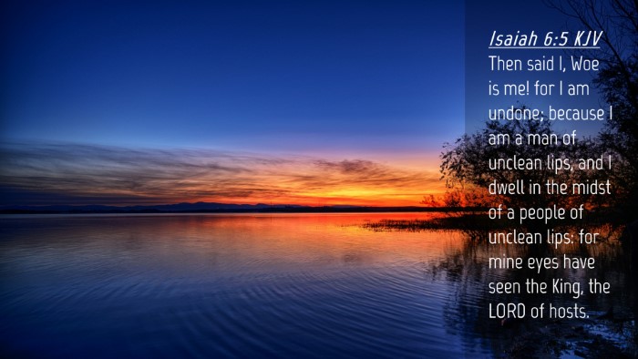 Picture 04 - Isaiah 6:5 KJV Desktop Wallpaper - Then said I, Woe is me! for I am undone; because - Desktop Bible Verse Wallpaper