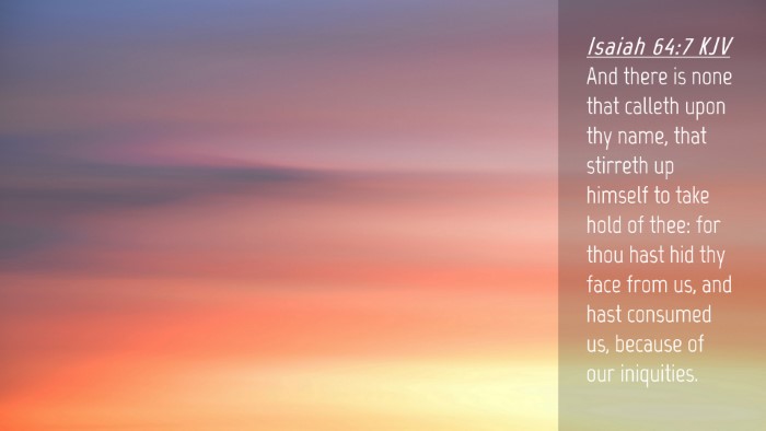 Picture 04 - Isaiah 64:7 KJV Desktop Wallpaper - And there is none that calleth upon thy name, - Desktop Bible Verse Wallpaper